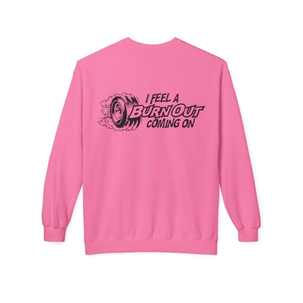 I Feel A Burnout Coming On =Unisex Midweight Softstyle Fleece Crewneck Sweatshirt - Image 10