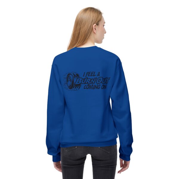 I Feel A Burnout Coming On =Unisex Midweight Softstyle Fleece Crewneck Sweatshirt - Image 8