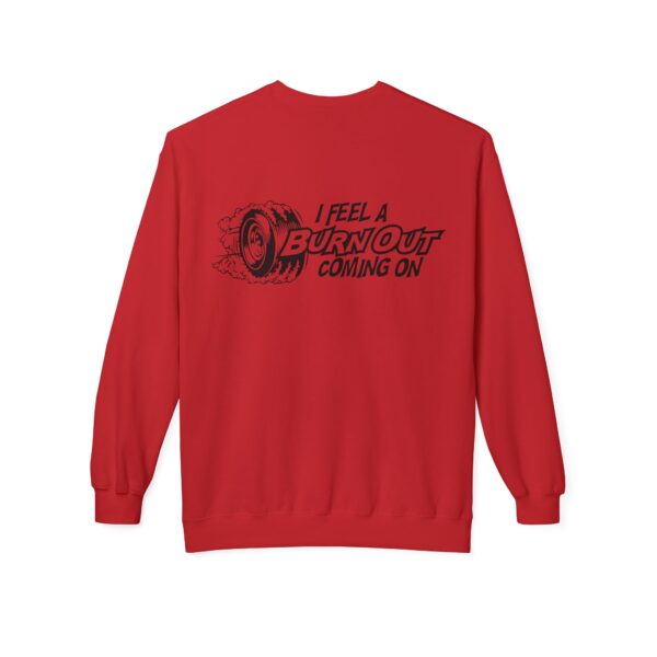 I Feel A Burnout Coming On =Unisex Midweight Softstyle Fleece Crewneck Sweatshirt - Image 14